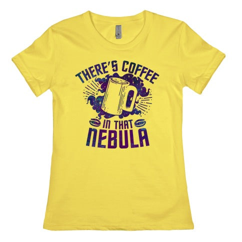 There's Coffee in That Nebula Women's Cotton Tee